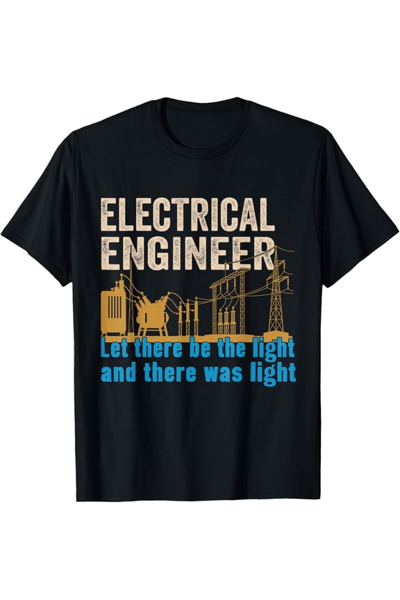 Exquisite and comfortable-Funny Electrical Engineer Power Light Substation Engineering T-Shirt