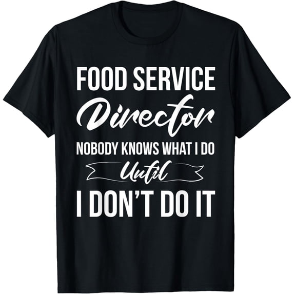 Exquisite and comfortable-Funny Food Service Director Appreciation T-Shirt