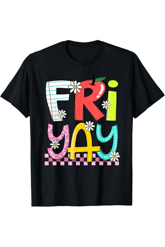 Exquisite and comfortable-Funny Fri-Yay Happy Friday Teacher Weekend Back To School T-Shirt
