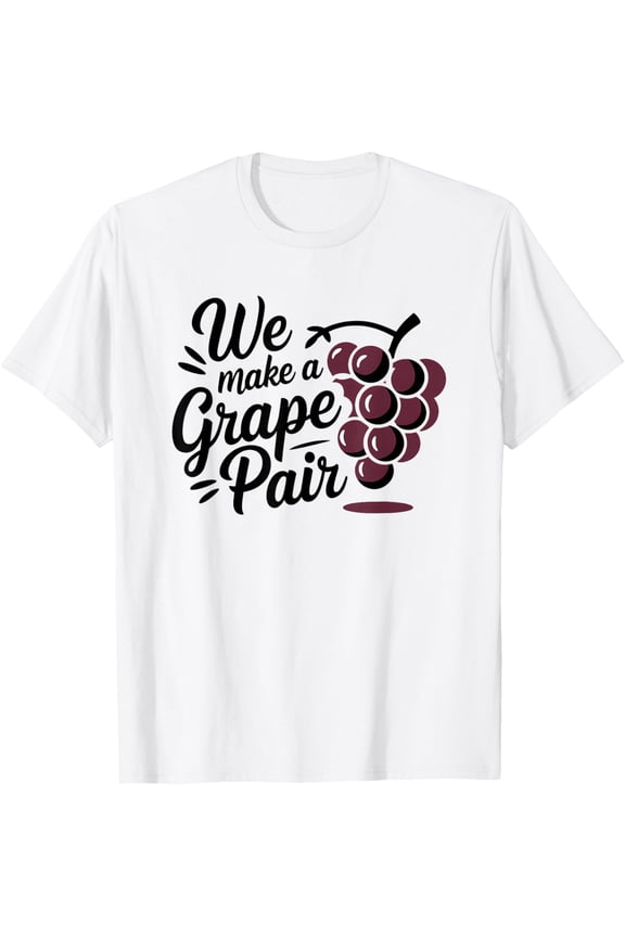 Exquisite and comfortable-Funny Fruit Lover Saying for Couples, Make a Grape Pair T-Shirt