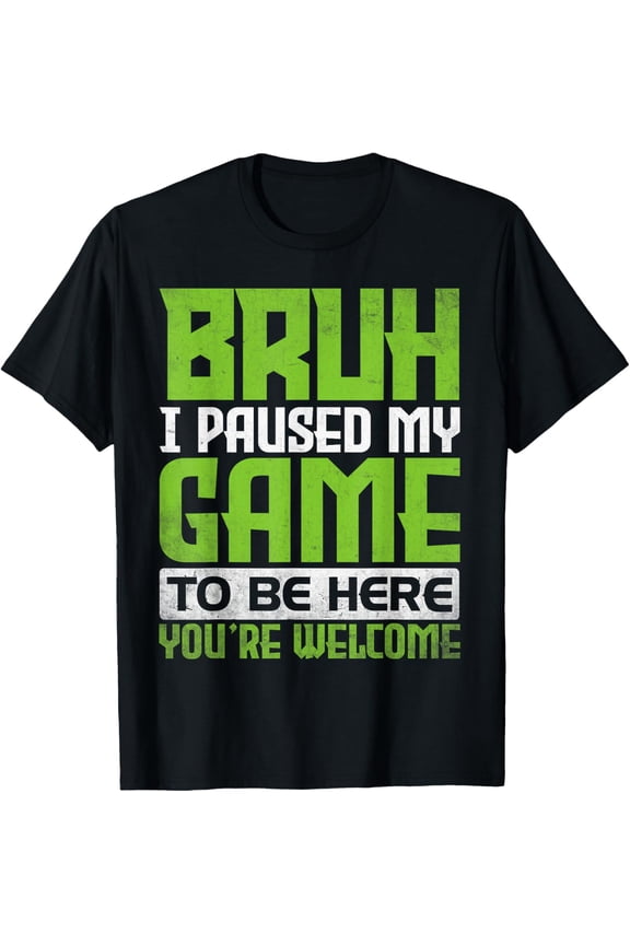 Exquisite and comfortable-Funny Gamer Bruh I Paused My Game To Be Here Boys Gaming Men T-Shirt