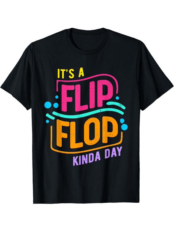 Exquisite and comfortable-Funny It's A Flip Flop Kind Of Day Sandals Flip Flops T-Shirt