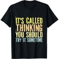 thumbnail image 1 of Exquisite and comfortable-Funny Its Called Thinking You Should Try It Sometime Smart T-Shirt, 1 of 4