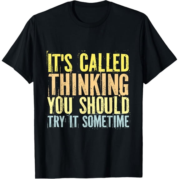 Exquisite and comfortable-Funny Its Called Thinking You Should Try It Sometime Smart T-Shirt