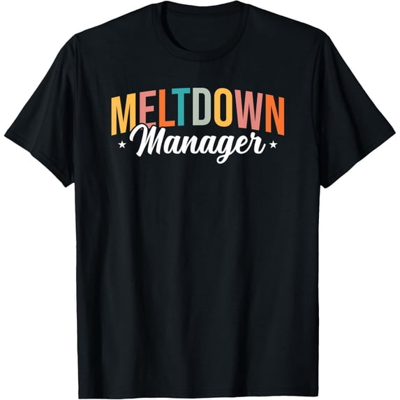 Exquisite and comfortable-Funny Mama Life Meltdown Manager Gift T-Shirt
