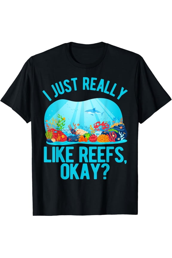 Exquisite and comfortable-Funny Marine Biologist Coral Reef Just Really Like Reefs T-Shirt