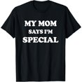 thumbnail image 1 of Exquisite and comfortable-Funny My Mom Says I'm Special for Sons and Daughters T-Shirt, 1 of 6