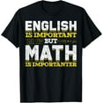 thumbnail image 1 of Exquisite and comfortable-Funny Nerd English Is Important But Math Is Importanter Math T-Shirt, 1 of 4
