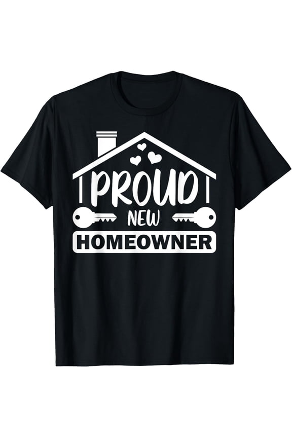 Exquisite and comfortable-Funny New Homeowner Art Men Women Housewarming Buyers Owners T-Shirt
