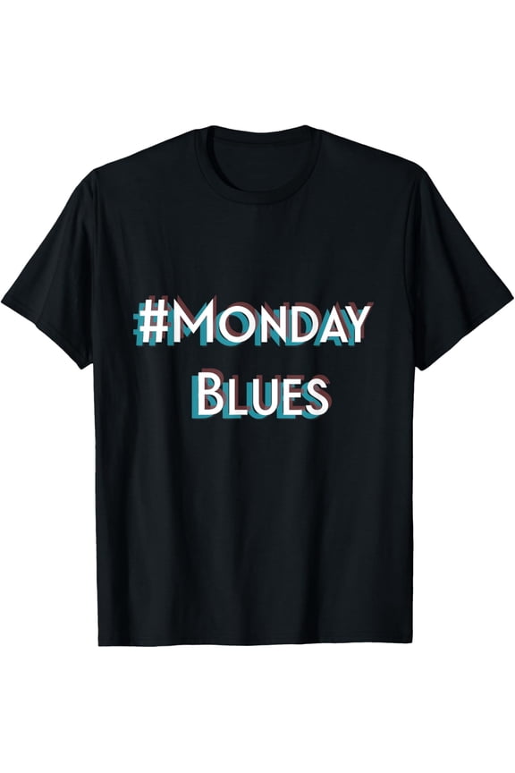Exquisite and comfortable-Funny Office Work Stress Hashtag Monday Blues T-Shirt