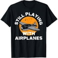 thumbnail image 1 of Exquisite and comfortable-Funny Pilot Tee - Still Playing With Airplanes T-Shirt Gift, 1 of 4