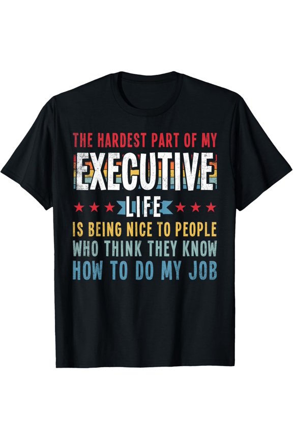 Exquisite and comfortable-Funny Profession Quote Executive T-Shirt