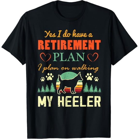 Exquisite and comfortable-Funny Retirement Plan Australian Cattle Dog Red Blue Heeler T-Shirt