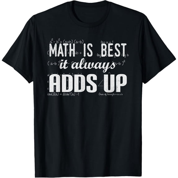 Exquisite and comfortable-Funny School Math Is Best It Always Adds Up Math Teacher T-Shirt