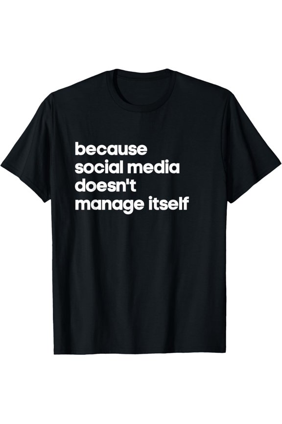 Exquisite and comfortable-Funny Social Media Manager Gift Marketing Content Creator T-Shirt