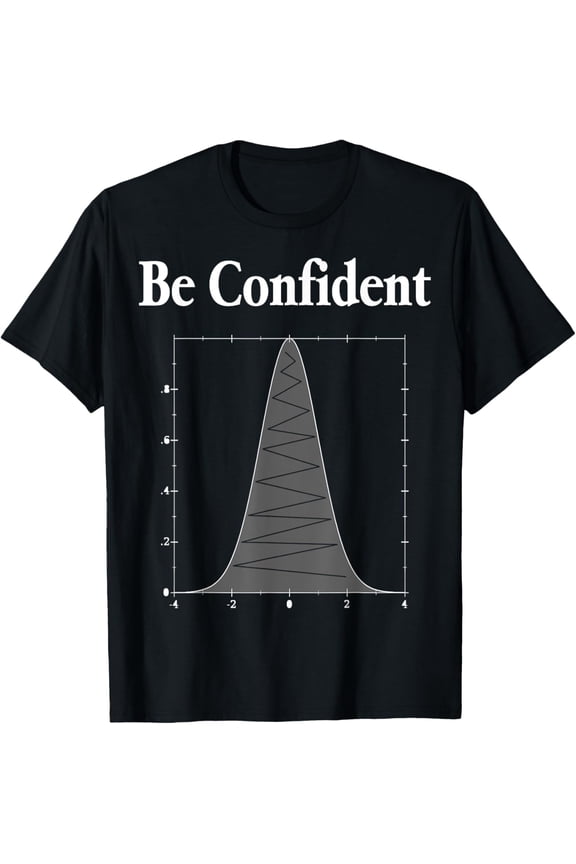 Exquisite and comfortable-Funny Statistics T Shirt For Math Geeks - Be Confident T-Shirt