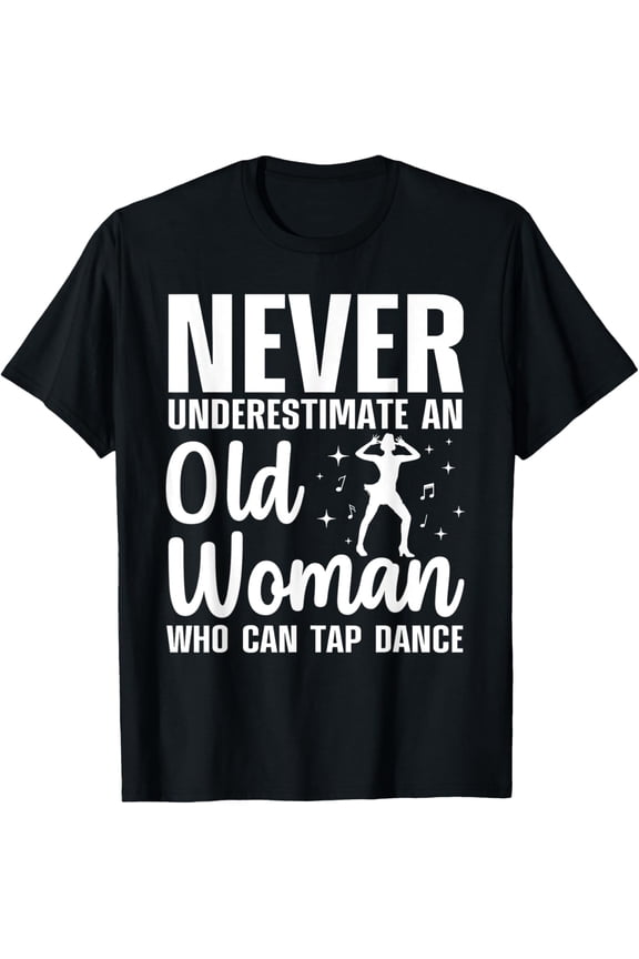 Exquisite and comfortable-Funny Tap Dancing Art For Women Grandma Girls Tap Dancers T-Shirt
