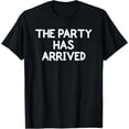 thumbnail image 1 of Exquisite and comfortable-Funny The Party Has Arrived T-shirt. Family Joke T-Shirt, 1 of 4