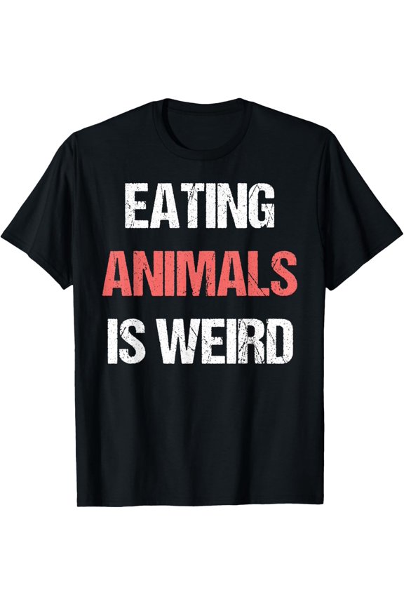 Exquisite and comfortable-Funny Vegan Vegetarian Gift, Eating Animals Is Weird T-Shirt