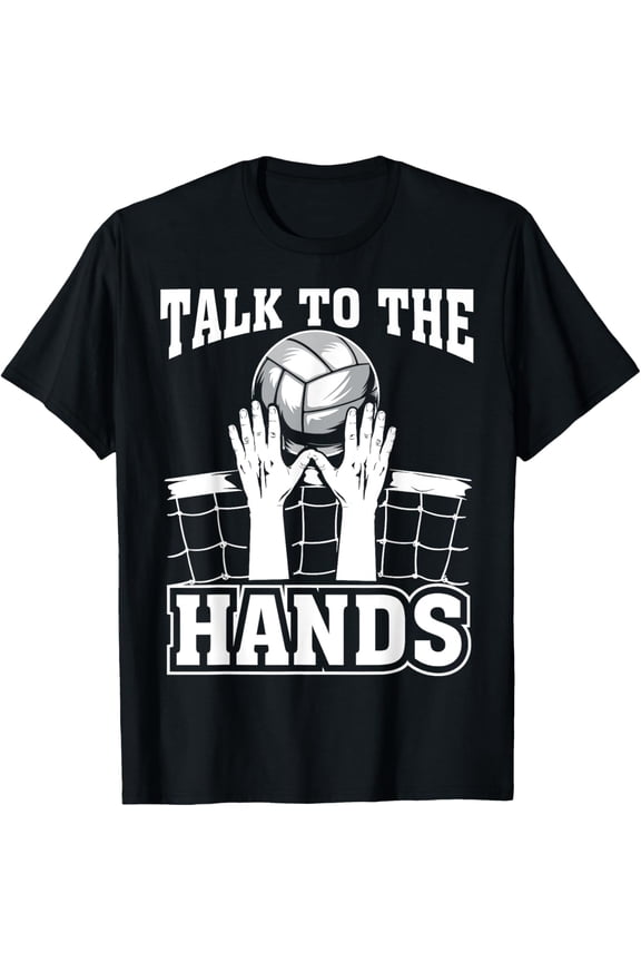 Exquisite and comfortable-Funny Volleyball Gift For Boys Girls Cool Talk To The Hands T-Shirt