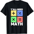 thumbnail image 1 of Exquisite and comfortable-Funny Y'all Need Math Mathematics Math Teacher T-Shirt, 1 of 4