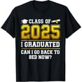 thumbnail image 1 of Exquisite and comfortable-Funny class of 2025 I graduated can I go back to bed now T-Shirt, 1 of 4