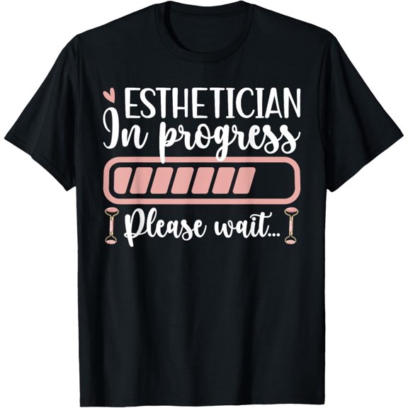 Exquisite and comfortable-Future Esthetician In Progress Please Wait Esthetics Student T-Shirt
