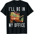 thumbnail image 1 of Exquisite and comfortable-Gardener Cart Trolley Flower I'll Be In My Office Gardening T-Shirt, 1 of 4