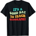thumbnail image 1 of Exquisite and comfortable-Geography Love It's A Good Day To Teach Geography Teacher T-Shirt, 1 of 4