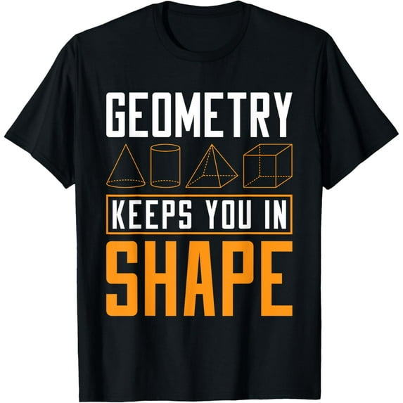 Exquisite and comfortable-Geometry Keeps You In Shape Math Geek T-Shirt