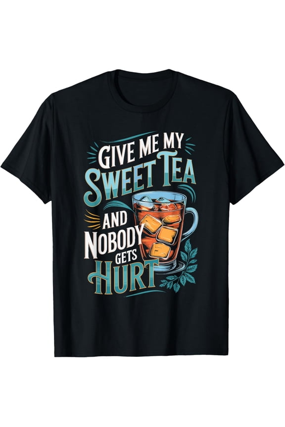 Exquisite and comfortable-Give Me My Sweet Tea Chai Tea Lover Funny Tea Drinks Tea T-Shirt