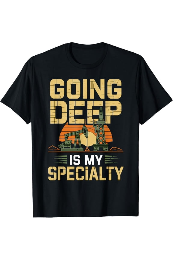 Exquisite and comfortable-Going Deep Oil Drilling Roughneck Oil Rig Worker Oilfield T-Shirt