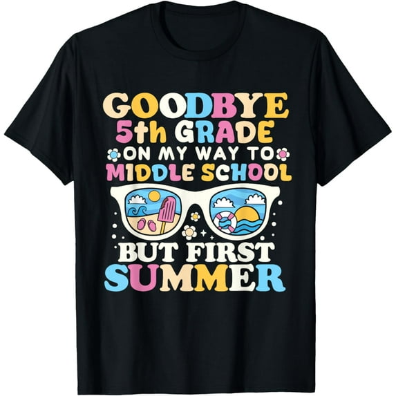 Exquisite and comfortable-Goodbye 5th Grade Graduation To Middle School First Summer T-Shirt