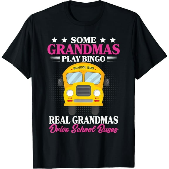 Exquisite and comfortable-Grandmas Drive School Buses Grandmother School Bus Driver T-Shirt