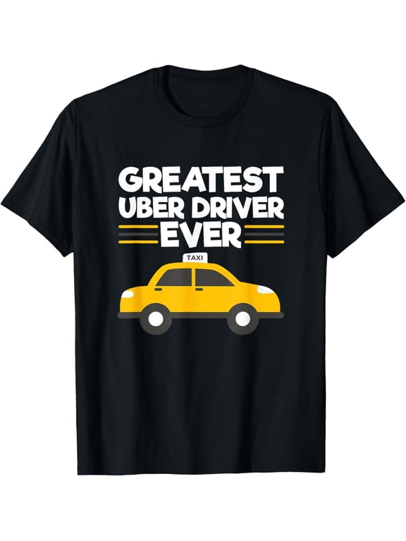 Exquisite and comfortable-Greatest Uber Driver Ever Funny Uber Driving Taxi Driver T-Shirt