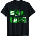 thumbnail image 1 of Exquisite and comfortable-Green Say Less Kelly Green Color Graphic T-Shirt, 1 of 4