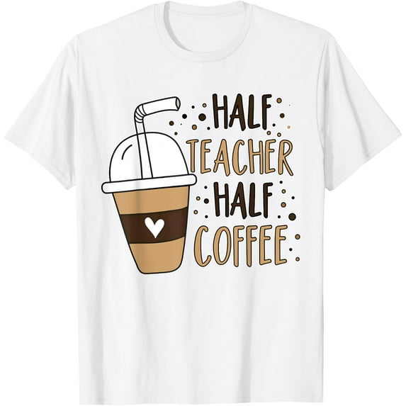 Exquisite and comfortable-Half Teacher Half Coffee Funny Saying Quote Coffee Lover T-Shirt
