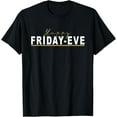 thumbnail image 1 of Exquisite and comfortable-Happy Friday-Eve T-Shirt, 1 of 4