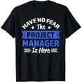 thumbnail image 1 of Exquisite and comfortable-Have no Fear the Project Manager is here Project Management T-Shirt, 1 of 4