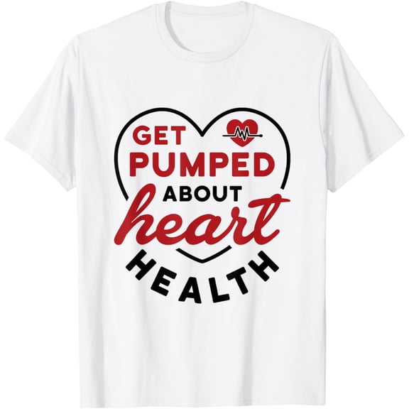 Heart Health Heart Disease Awareness Cardiology Get Pumped T-Shirt men and women can wear, black, white, gifts