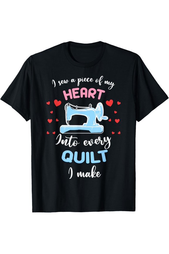 Exquisite and comfortable-Heart into every Quilt i male Sewing Sew T-Shirt