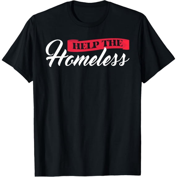 Exquisite and comfortable-Help The Homeless Awareness T-Shirt