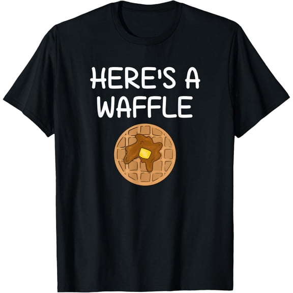 Exquisite and comfortable-Here's A Waffle, Funny, Jokes, T-Shirt