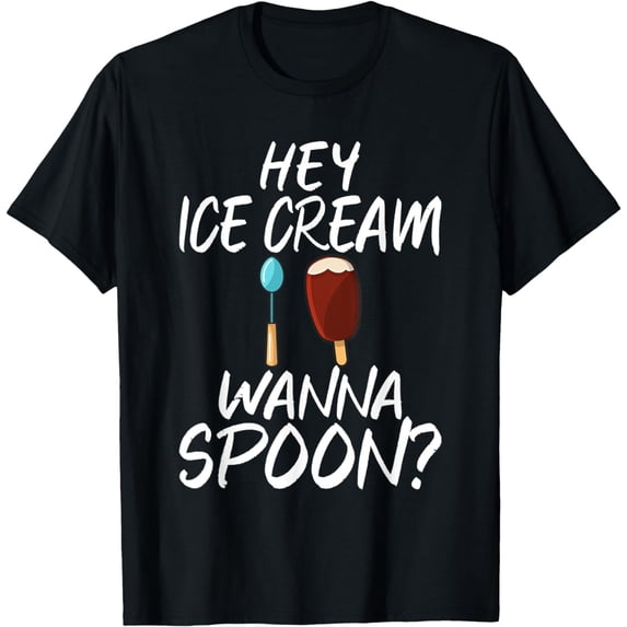 Exquisite and comfortable-Hey Ice Cream wanna Spoon Ice Cream T-Shirt