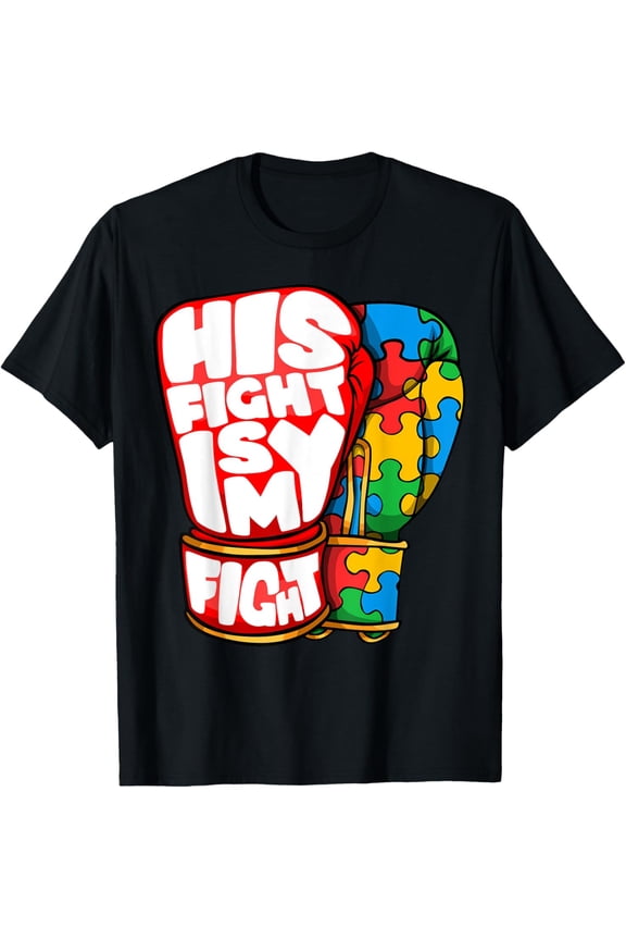 Exquisite and comfortable-His Fight Is My Fight Autism Awareness Day shirt for Mom Dad T-Shirt