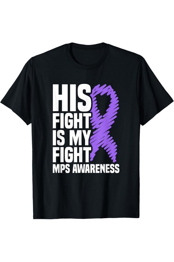 Exquisite and comfortable-His Fight Is My Fight MPS Awareness T-Shirt