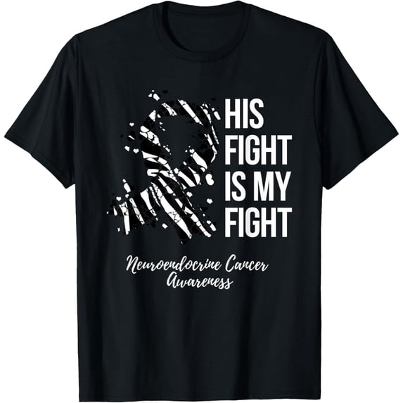 Exquisite and comfortable-His Fight Is My Fight Neuroendocrine Cancer Awareness T-Shirt