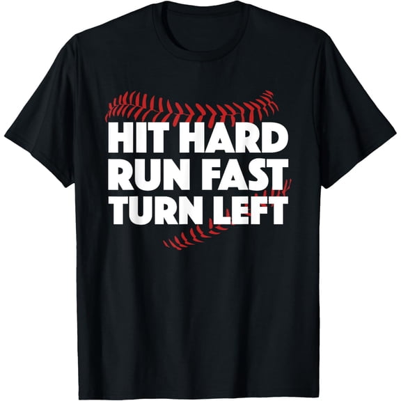 Exquisite and comfortable-Hit Hard Run Fast Turn Left Baseball Funny Sport T-Shirt T-Shirt