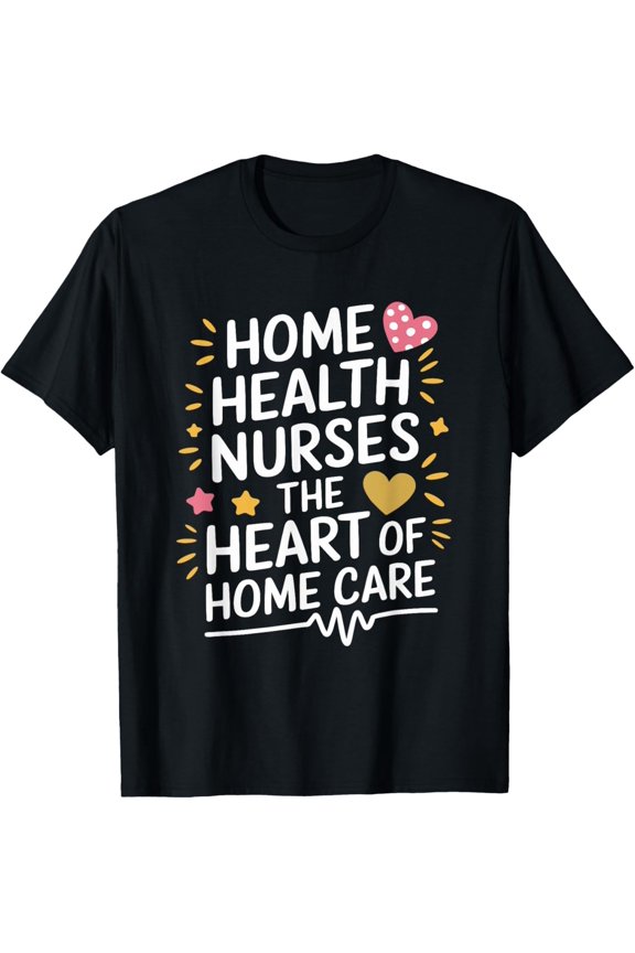 Exquisite and comfortable-Home Health Care Worker Nurse Quote for Home Health Nursing T-Shirt