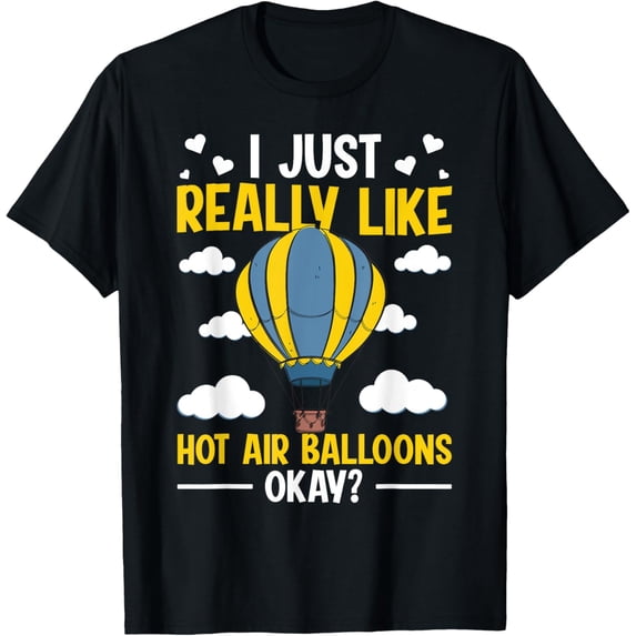Exquisite and comfortable-Hot Air Balloon Ride Design for a Hot Air Balloon lover T-Shirt
